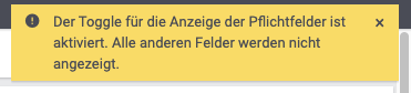 Der Toggle für die Anzeige der Pflichtfelder ist aktiviert. Alle anderen Felder werden nicht angezeigt.